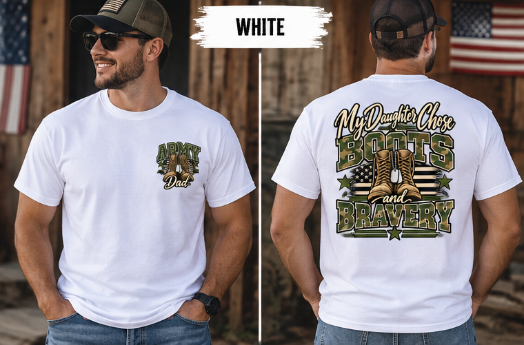 My Daughter Chose Boots & Bravery – Army Dad T-Shirt
