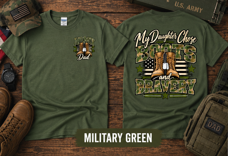 My Daughter Chose Boots & Bravery – Army Dad T-Shirt