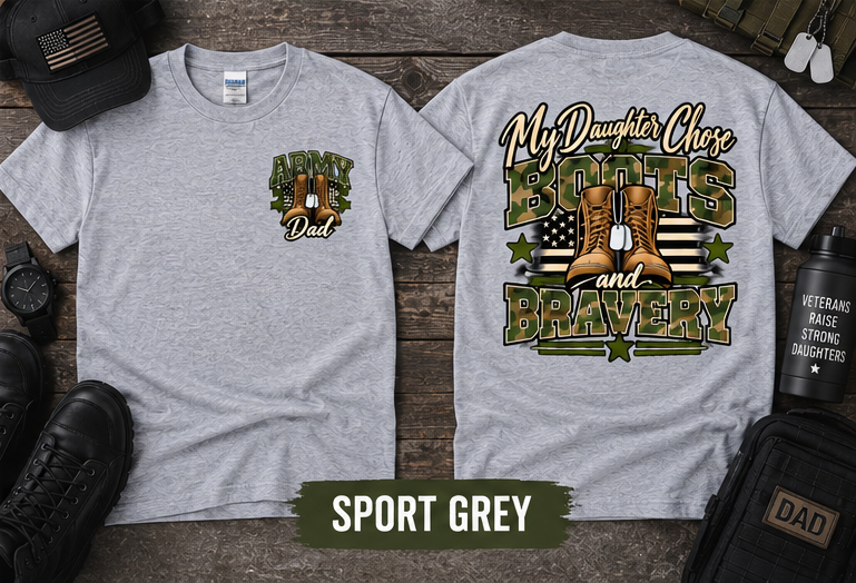 My Daughter Chose Boots & Bravery – Army Dad T-Shirt